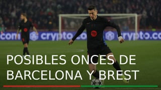 Alineaciones Barcelona - Brest: Alineación posible del Barcelona y Brest en el partido de hoy de Champions League