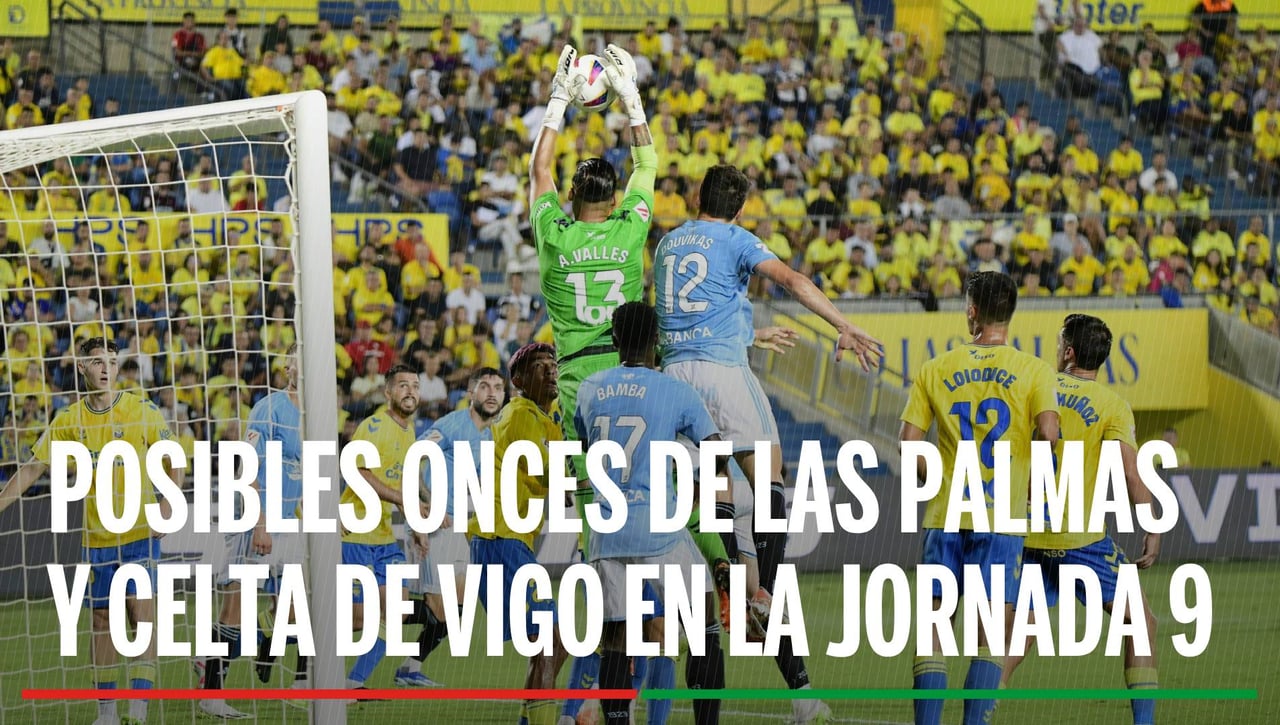 Alineaciones Las Palmas - Celta de Vigo: Alineación posible de Las Palmas y ¡Celta de Vigo en el partido de hoy de LaLiga EA Sports