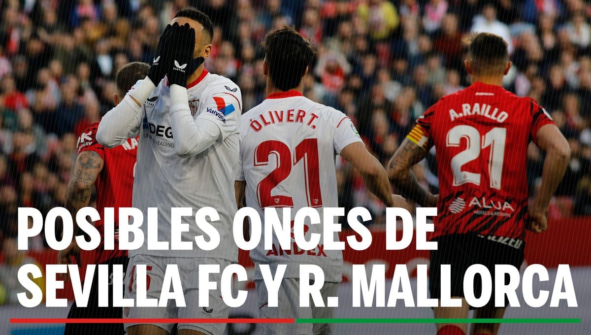 Alineaciones Sevilla - Mallorca: Alineación posible de Sevilla FC y RCD Mallorca en la jornada 32ª de LaLiga EA Sports