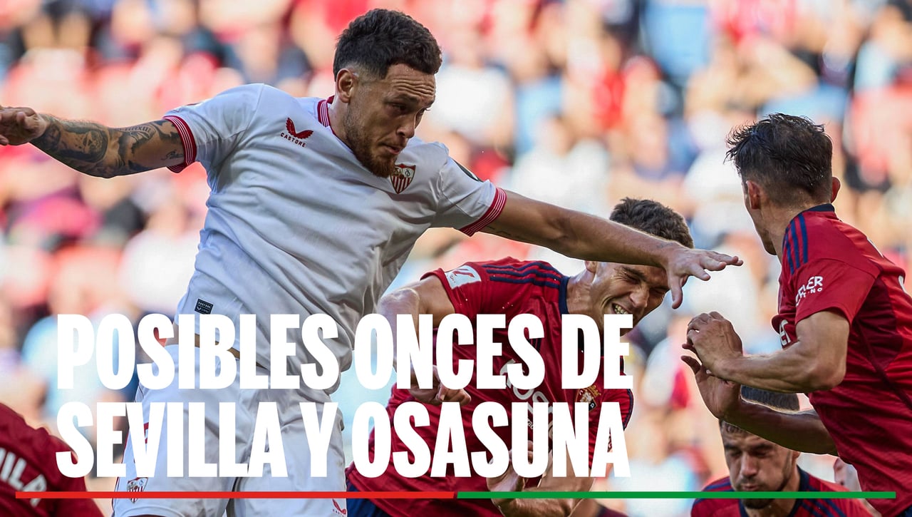 Alineaciones Sevilla - Osasuna: Alineación posible de Sevilla y Osasuna en el partido de la jornada 22 de LaLiga EA Sports