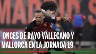 Alineaciones Rayo Vallecano - Mallorca: Alineación probable de Rayo Vallecano y Mallorca en la jornada 19 de LaLiga
