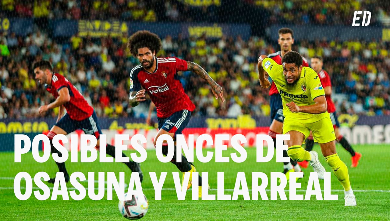 Alineaciones Osasuna - Villarreal: Alineación posible de Osasuna y Villarreal en el partido de hoy de LaLiga EA Sports