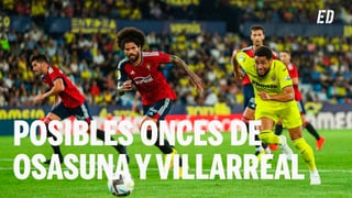 Alineaciones Osasuna - Villarreal: Alineación posible de Osasuna y Villarreal en el partido de hoy de LaLiga EA Sports