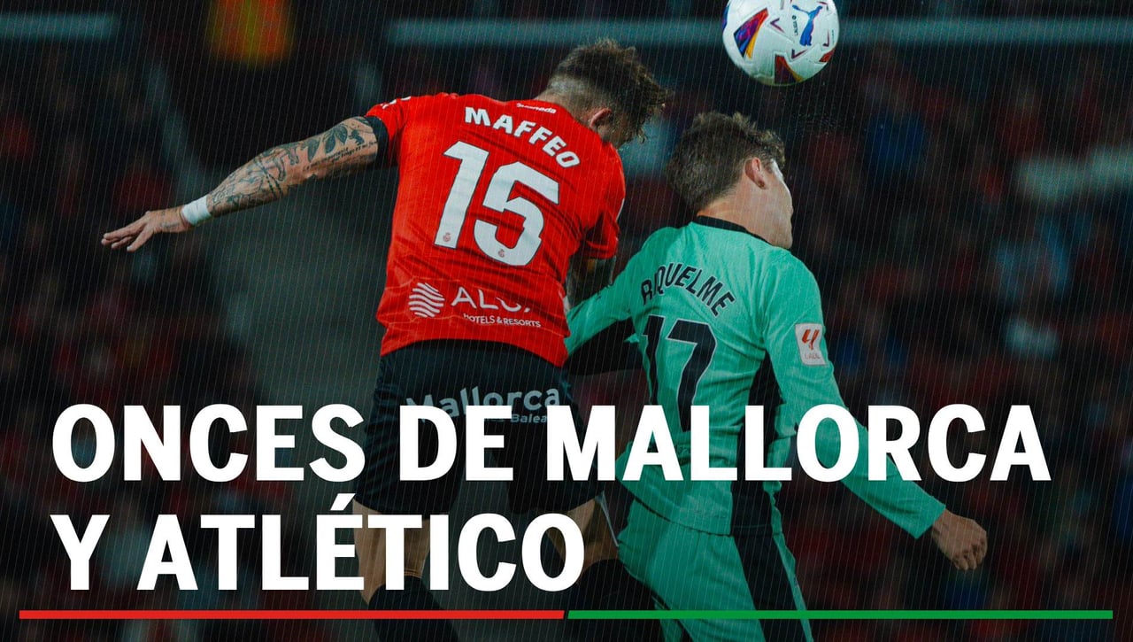 Alineaciones Mallorca - Atlético de Madrid: Alineación confirmada de Mallorca y Atlético de Madrid en el partido de hoy de LaLiga EA Sports