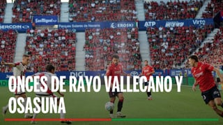 Alineaciones Rayo Vallecano - Osasuna: Alineación confirmada de Rayo Vallecano y Osasuna en la jornada 21 de LaLiga