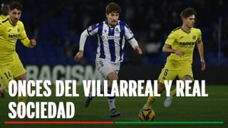 Alineación Villarreal - Real Sociedad: Posible Alineación de Villarreal y Real Sociedad en la jornada 32ª de LaLiga EA Sports