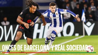 Alineaciones Barcelona - Real Sociedad: Alineaciones probables de Barcelona y Real Sociedad para el partido de LaLiga EA Sports