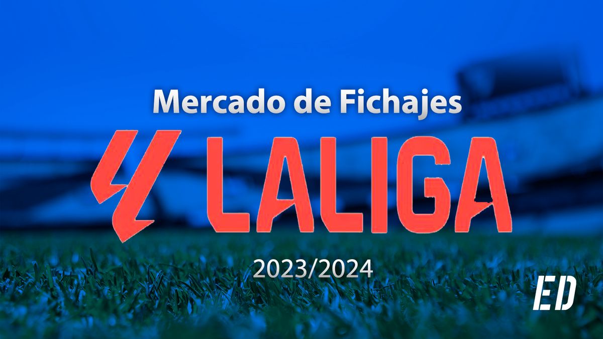 El mercado de fichajes de La Liga de España 2023-2024: altas, bajas,  rumores y las últimas noticias