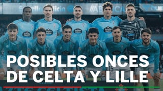 Celta de Vigo - Lille: Alineaciones probables, horario, canal y dónde ver en TV y online el partido de la jornada 7 de la Europa League