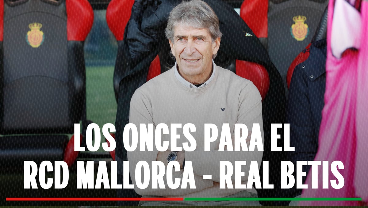 Alineaciones Mallorca - Betis: alineación de RCD Mallorca y Real Betis en la jornada 24 de LaLiga EA Sports