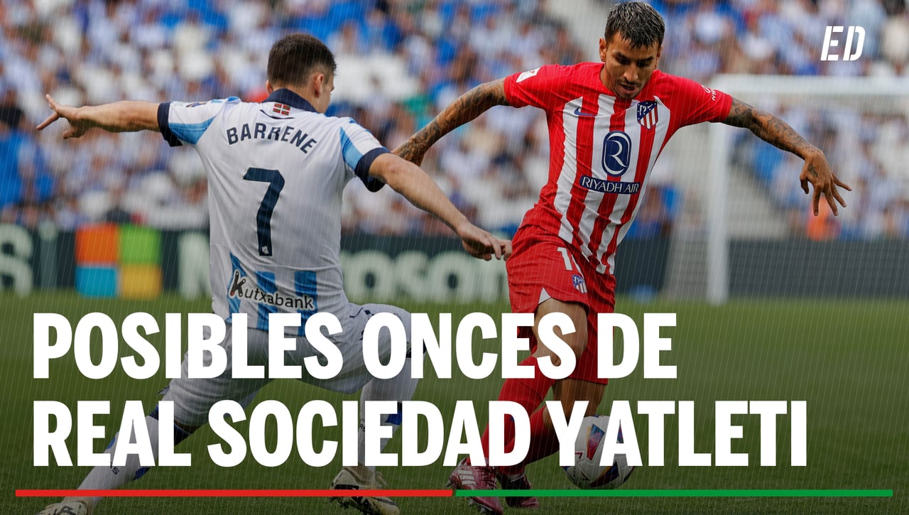 Alineaciones Real Sociedad y Atlético de Madrid: Alineación posible de Real y Atleti en el partido de hoy de LaLiga EA Sports