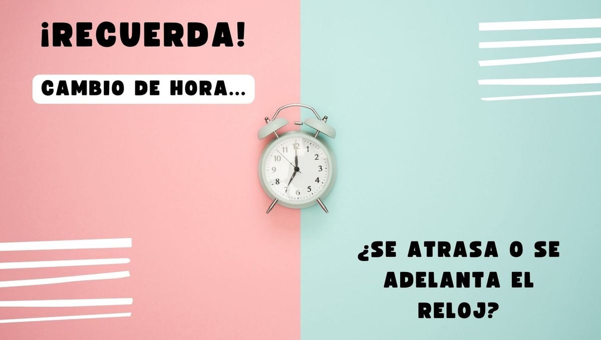 Cambio de hora verano 2023: ¿Cuándo se cambia la hora en España ? ¿Se atrasa o se adelanta el reloj?