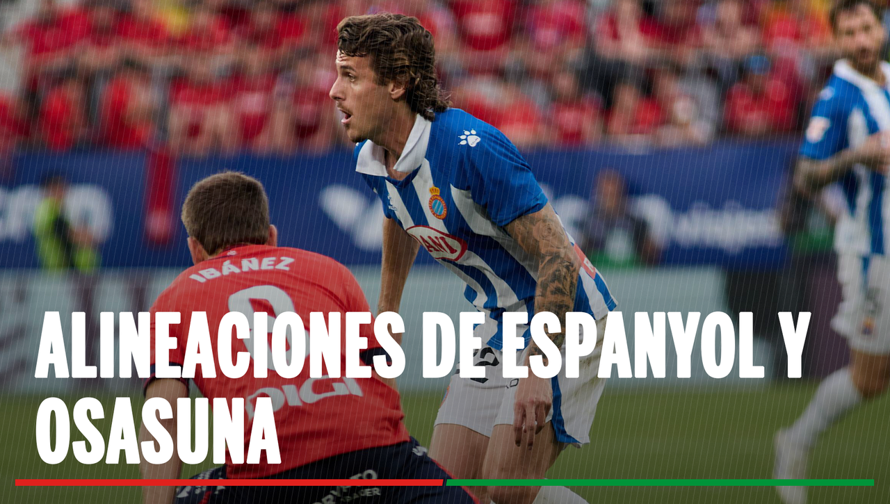 Alineaciones Espanyol - Osasuna: Alineación posible de Espanyol y Osasuna en el partido de LaLiga
