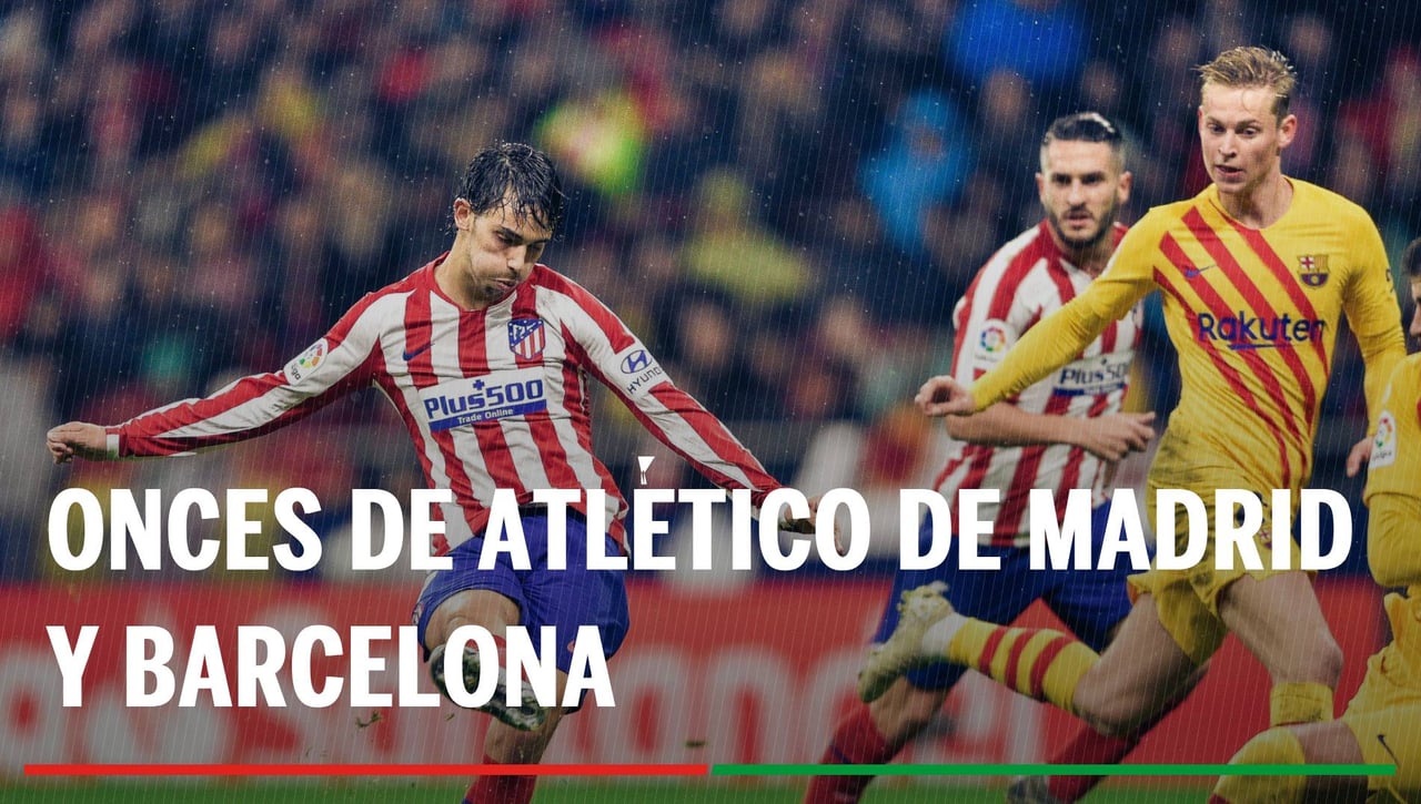 Alineaciones Barcelona - Atlético de Madrid: Alineaciones del Barcelona y Atlético de Madrid en el partido de hoy de LaLiga EA Sports