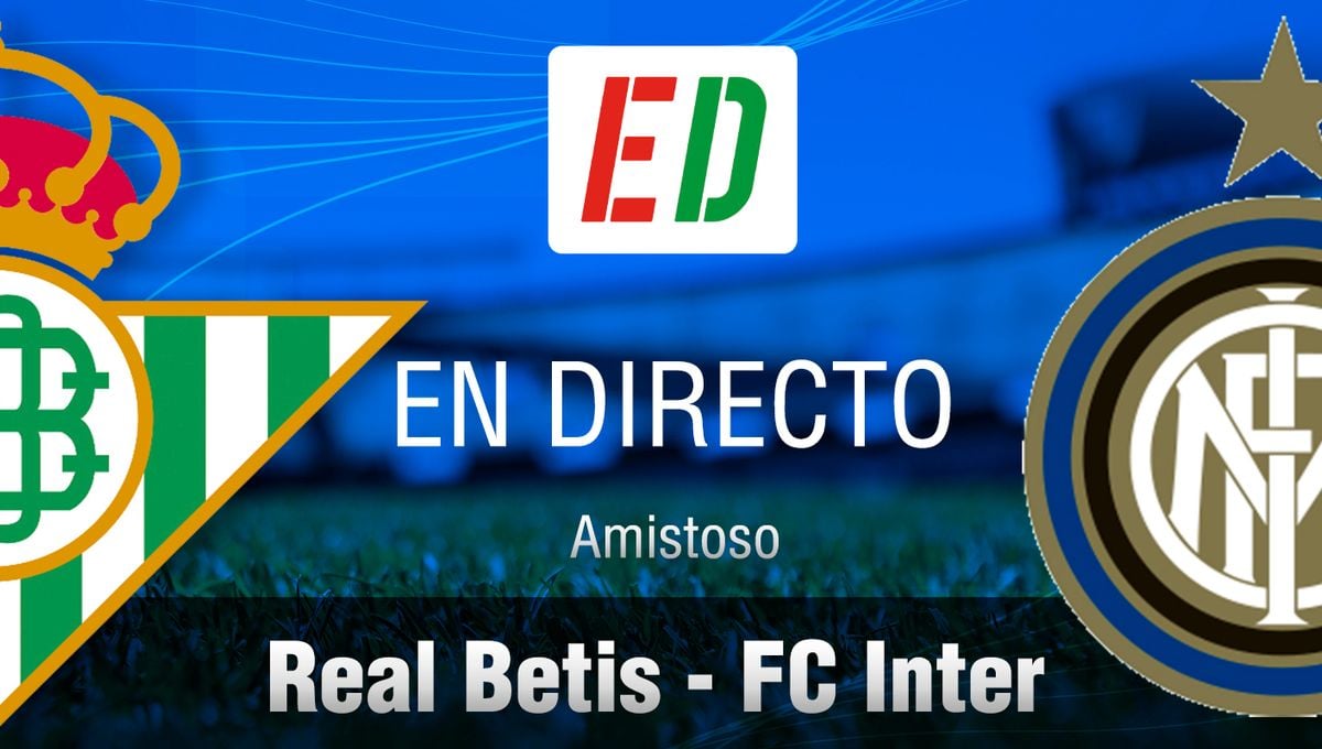 sábado Fracaso Chaqueta Betis - Inter, resultado, resumen y goles - Estadio Deportivo
