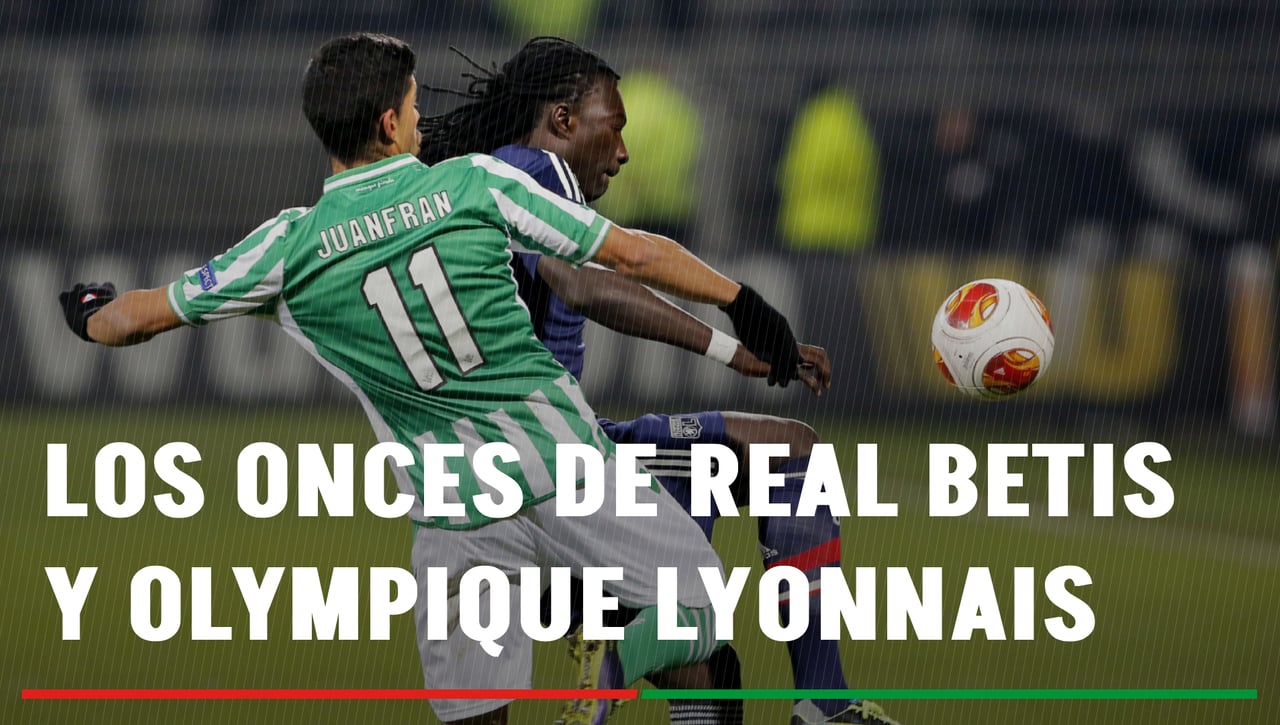 Betis - Lyon: Alineaciones confirmadas de Real Betis y Olympique Lyonnais en la UEFA Europa League, horario, canal y dónde ver por TV y online