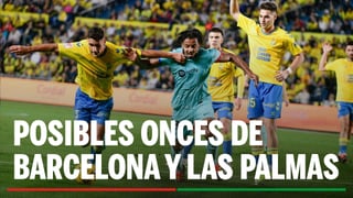 Alineaciones FC Barcelona – UD Las Palmas: Alineación posible de Barcelona y Las Palmas en el partido de hoy de LaLiga
