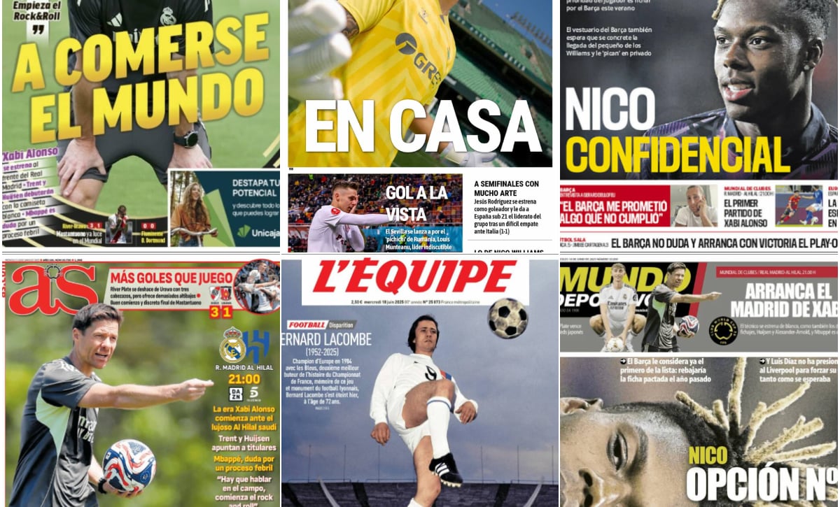 El estreno del Real Madrid en el Mundial de Clubes, el fichaje de Nico Williams, el regreso de Valles al Betis... así vienen las portadas del 18 de junio 