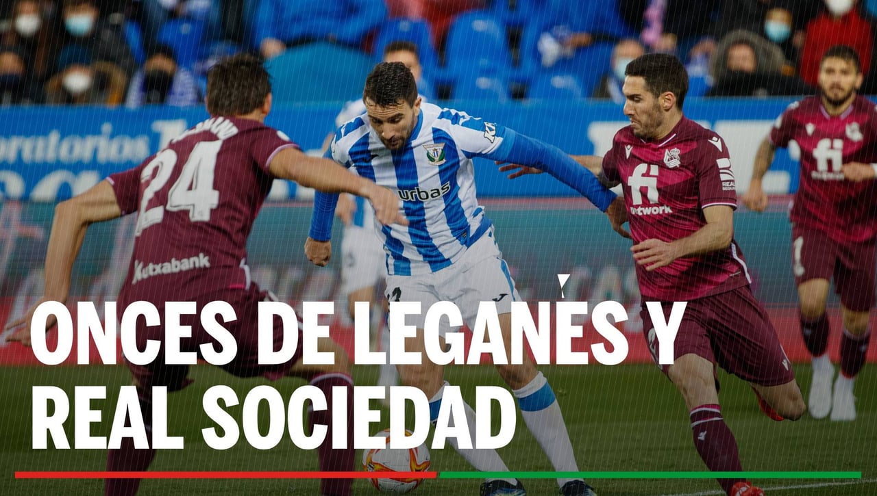 Alineaciones Leganés – Real Sociedad: Alineación confirmada de Leganés y Real Sociedad en el partido de hoy de LaLiga EA Sports