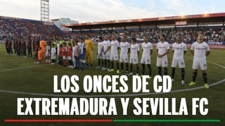 Alineaciones Extremadura - Sevilla: alineación probable de CD Extremadura y Sevilla FC en la segunda ronda de la Copa del Rey 