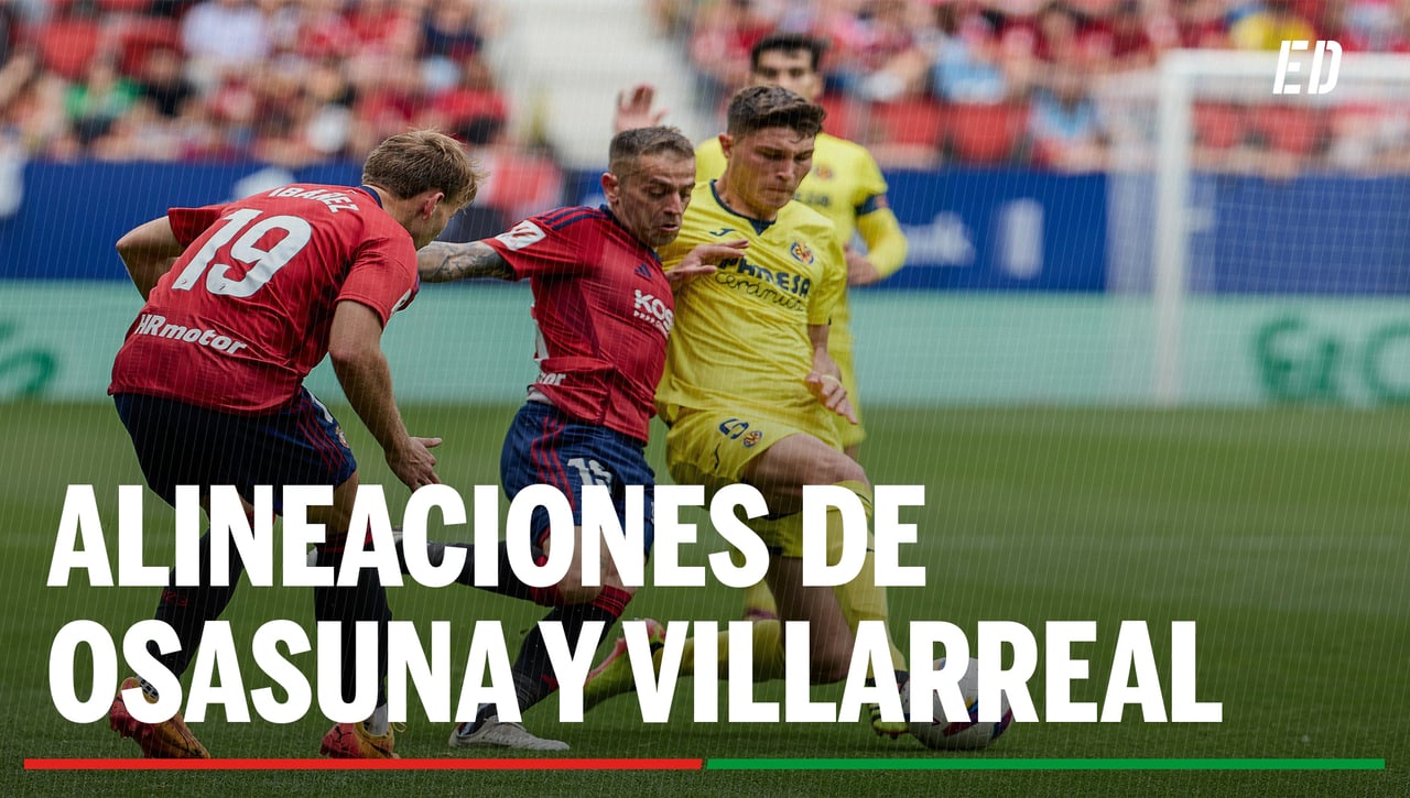 Alineaciones Osasuna - Villarreal: Alineación posible de Osasuna y Villarreal en el partido de LaLiga EA Sports