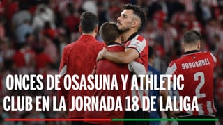 Alineaciones Osasuna - Athletic Club: Alineación de Osasuna y Athletic en el partido de hoy de LaLiga EA Sports