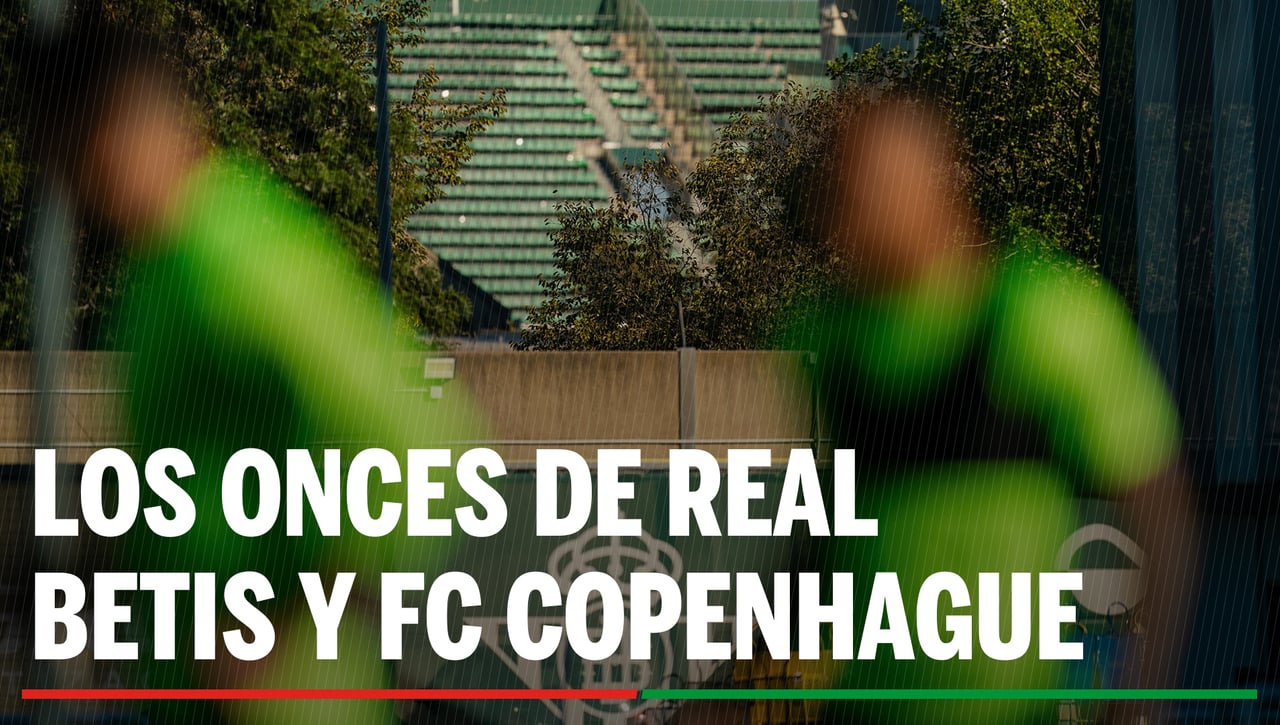 Alineaciones Betis - Copenhague: Alineación confirmada de Real Betis y FC Kobenhavn en la jornada 2ª de la liguilla de la Conference