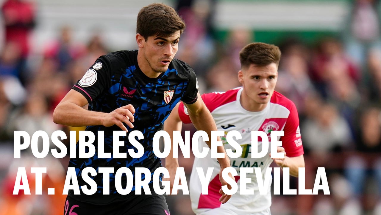Alineaciones Atlético Astorga - Sevilla: Alineación posible de Atlético Astorga y Sevilla FC en la eliminatoria de hoy de la Copa del Rey