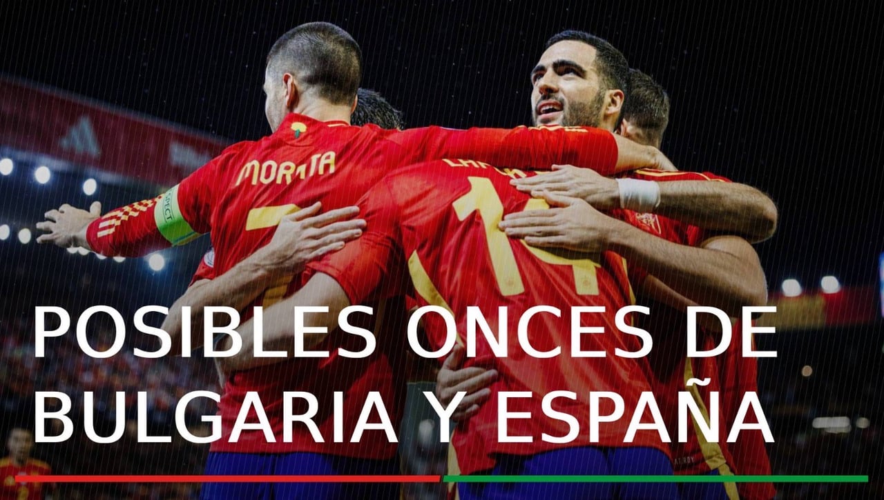 Alineaciones Bulgaria - España: Posibles onces de Bulgaria y España para la clasificación del Mundial 2026