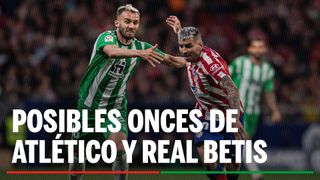 Alineaciones Atlético - Betis: Alineación posible de Atlético y Betis en el partido de LaLiga