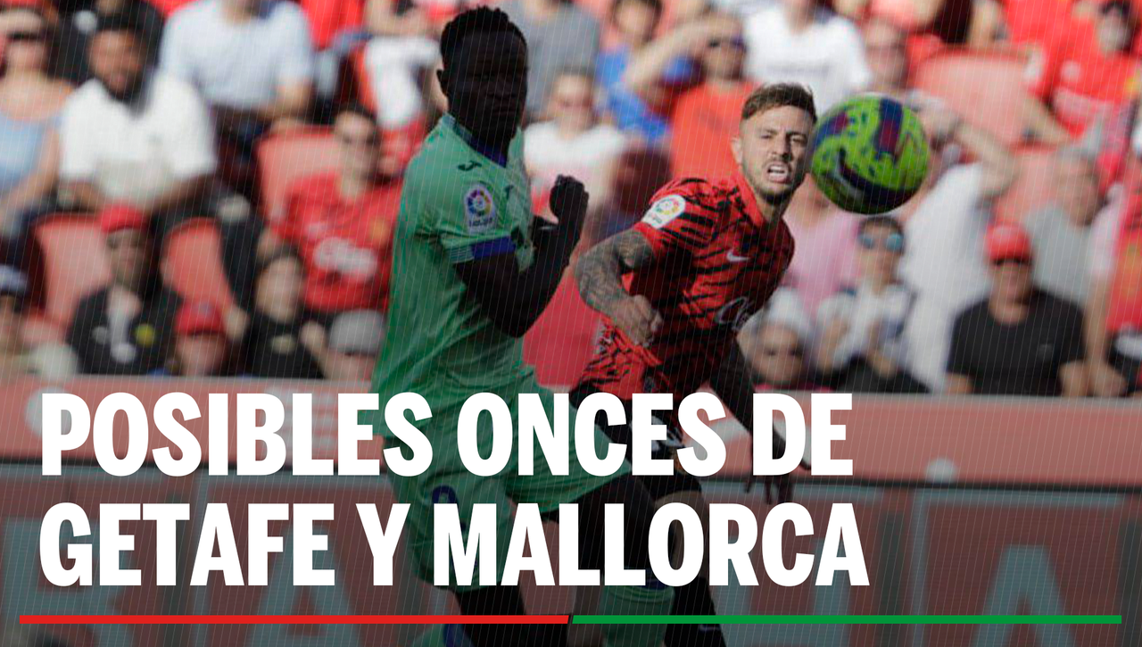 Alineaciones Getafe - Mallorca: alineación probable de Getafe y Mallorca en la jornada 38 de LaLiga EA Sports