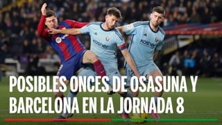 Alineaciones Osasuna - Barcelona: Alineación posible de Osasuna y Barcelona en el partido de hoy de LaLiga EA Sports