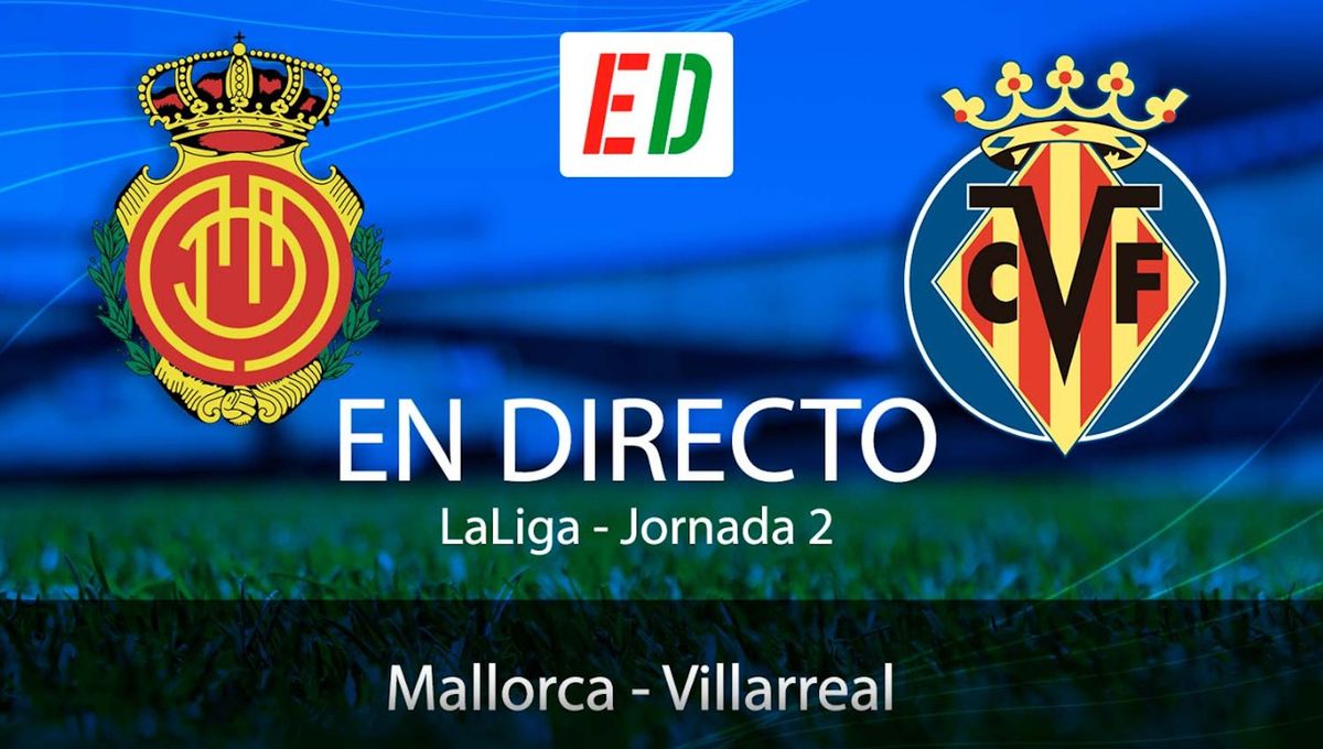 Mallorca - Villarreal: resultado, resumen y goles del partido de la jornada 2 LaLiga EA Sports